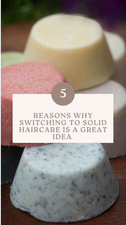 5 Reasons why switching to solid haircare is a great idea!